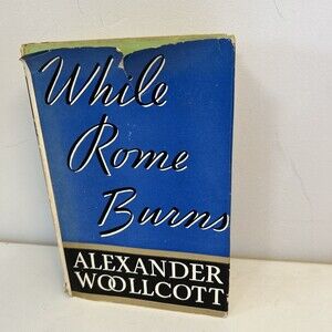 1934 While Rome Burns Hardcover Book By Alexander Woollcott With Dust jacket